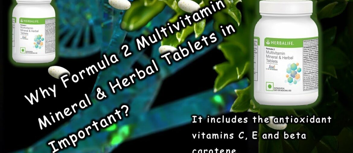 Why Formula 2 Multivitamin Mineral & Herbal Tablets in Important?
