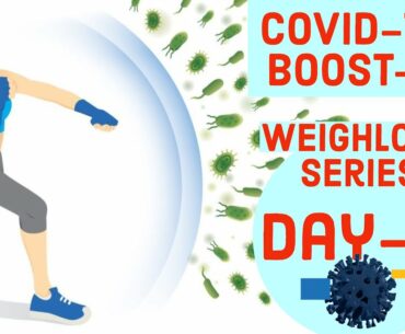 COVID-19 BOOST-1”Series Day-2”: Quarantine Weightloss Series