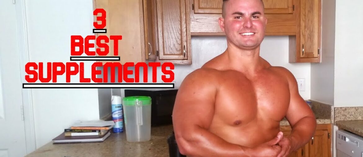 3 Best supplements for Building MUSCLE