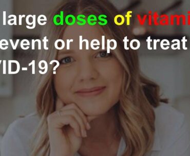 Can large doses of vitamin C prevent or help to treat COVID-19?