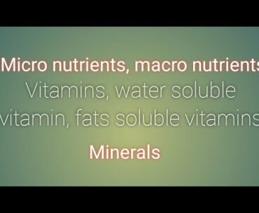 Nutrition | Nutrients | Minerals | Vitamins | Fat soluble vitamins | Water soluble vitamins in hindi