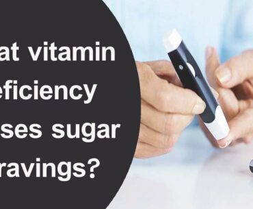 What vitamin deficiency causes sugar cravings?