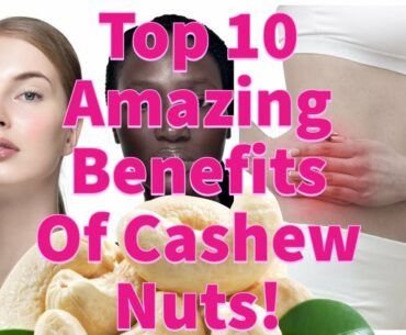 Top 10 Amazing Benefits of Cashew Nuts!