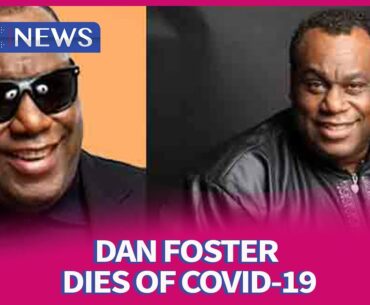 Dan Foster Dies Of COVID-19 Complications