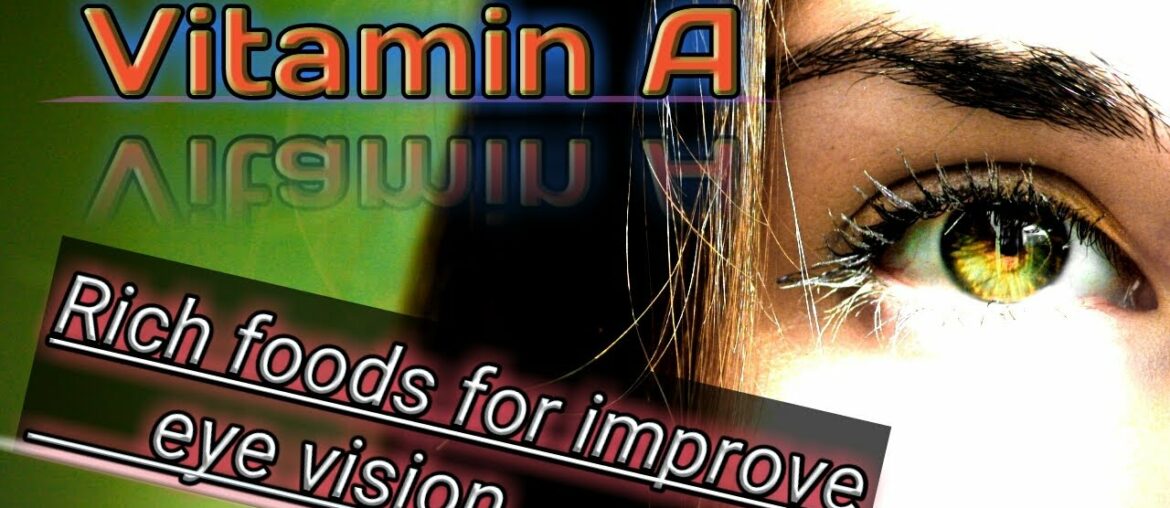 Role of vitamin A | 27 Vitamin A rich foods for improving eye vision and immune system