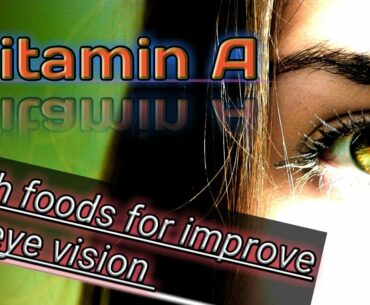 Role of vitamin A | 27 Vitamin A rich foods for improving eye vision and immune system