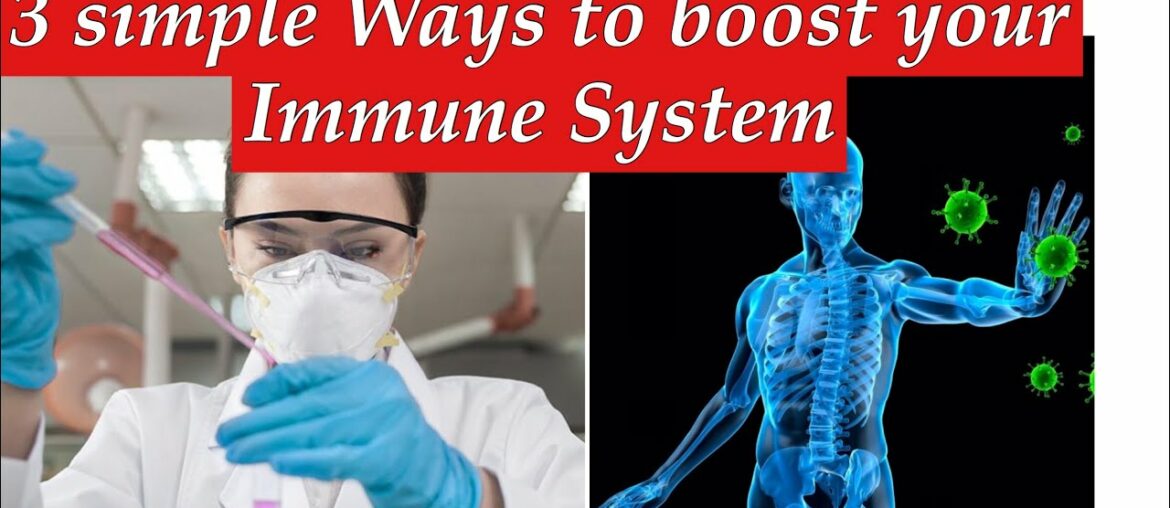Three Simple Ways To Boost Your Immune System. (Help Your Body Fight CONVID-19 and other diseases)
