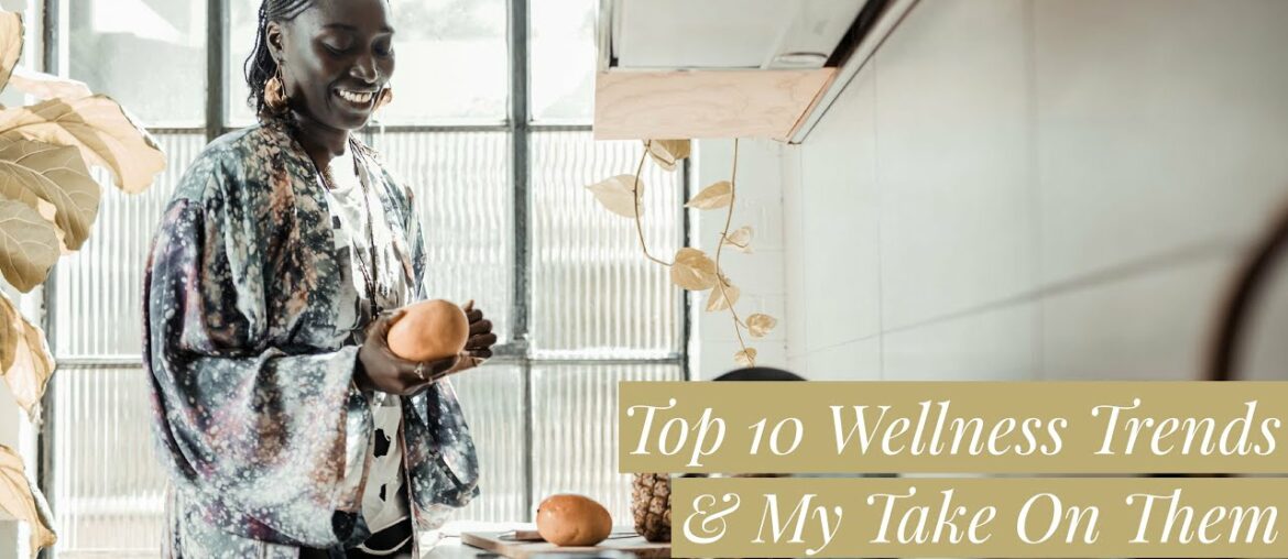 Top 10 Wellness Trends & My Take On Them