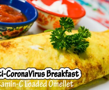 Anti-CoronaVirus Breakfast (Vitamin-C Loaded Omellet) Find out WHAT'S INSIDE!