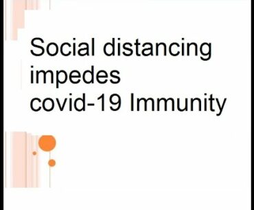 Social distancing impedes covid 19 Immunity
