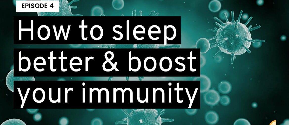 How to Sleep Better & Boost Your Immunity || EPISODE 4 || Covid-19 Immunity Micro-series
