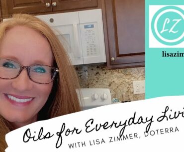 Oils for Everyday Living with Lisa Zimmer, doTERRA Blue Diamond Wellness Advocate.