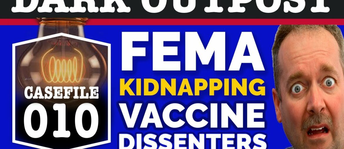 Dark Outpost 06-24-2020  FEMA Kidnapping Vaccine Dissenters