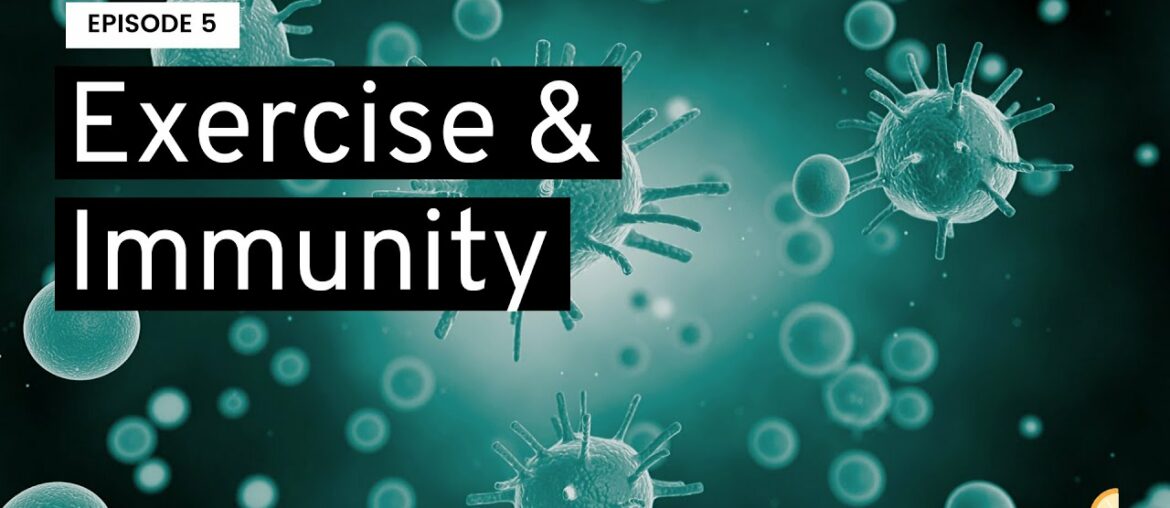 Exercise & Your Immunity || EPISODE 5 || Covid-19 Immunity Micro-series