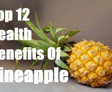 Top 12 Health Benefits Of Pineapple Fruit