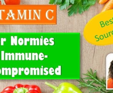 Vitamin C Sources - For Normies & Immune-Compromised (Cancer Survivor - Nutritionist)