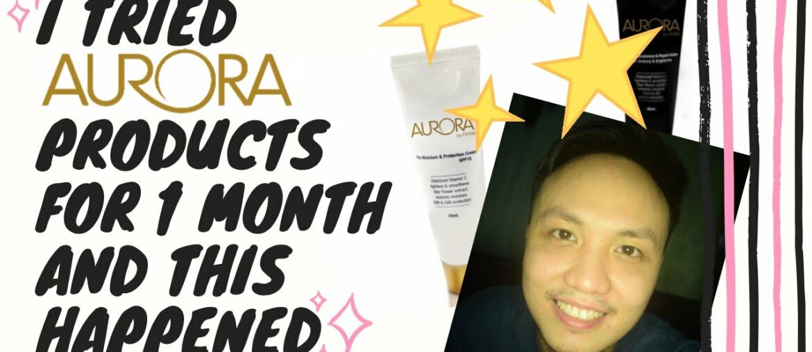 I tried AURORA products for 1 month...and this happened!