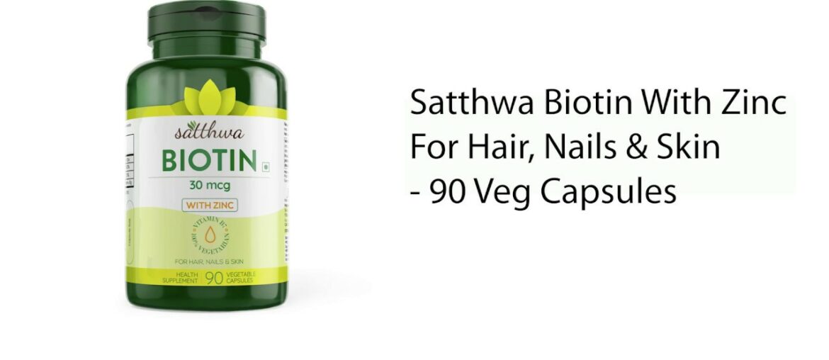 Satthwa Biotin & Zinc Hair Vitamin Supplement For Hair, Nails & Skin