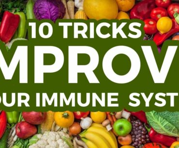 TOP 10 Tricks to Improve Your Immune System