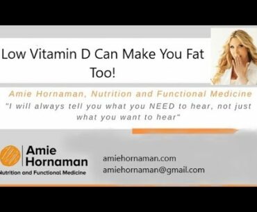 Low Vitamin D Can Make You Fat Too!
