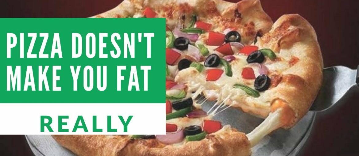 Pizza Doesn't Make you FAT-  REALLY (Watch the full video to know)