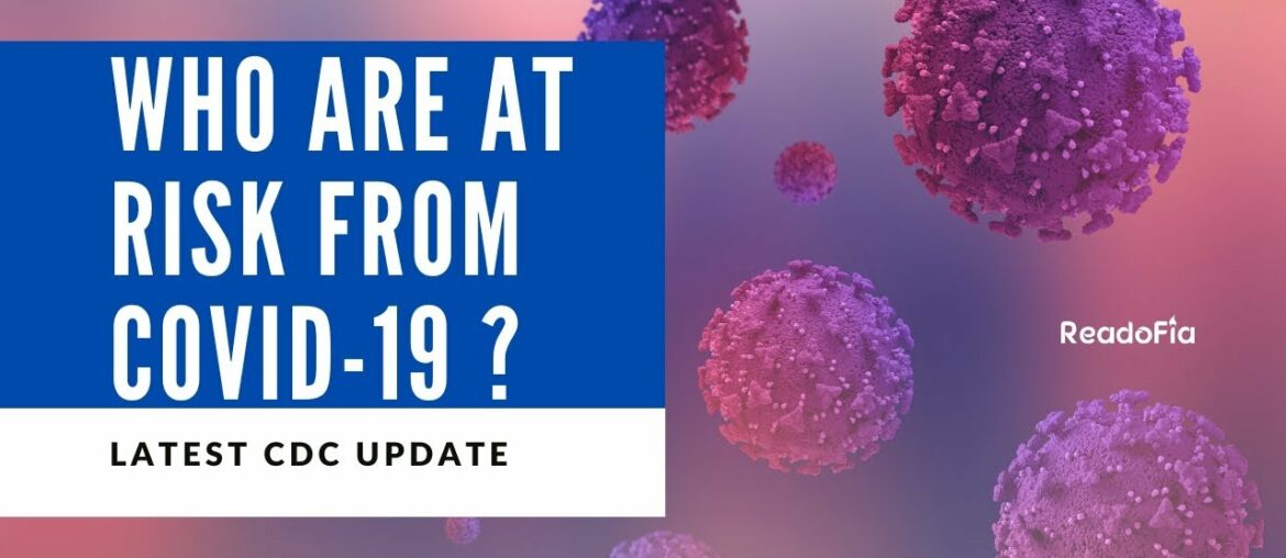 Who are at RISK from Covid19 | Latest CDC (Centers for Disease Control and Prevention) Latest Update