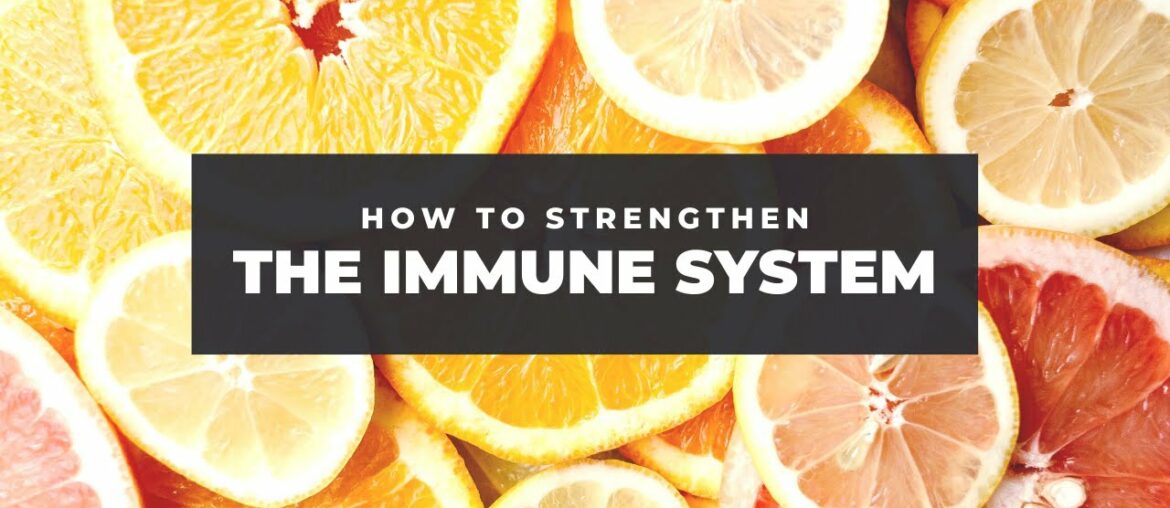 How To Strengthen Your Immune System To Fight COVID-19