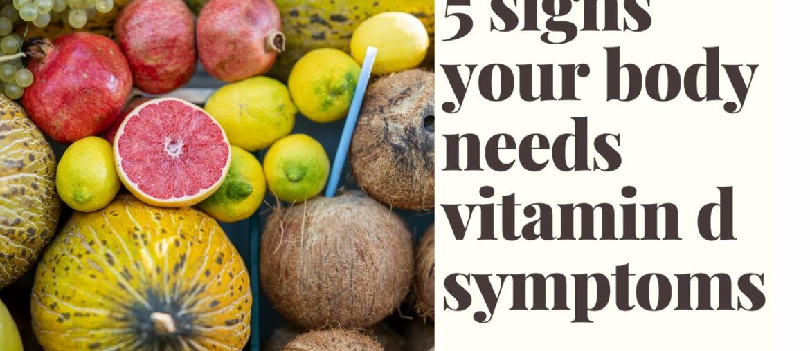 5 signs your body needs vitamin d symptoms