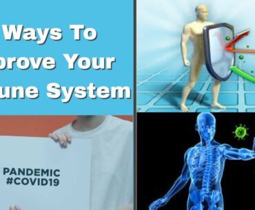 7 Ways To Improve Your Immune System || COVID-19