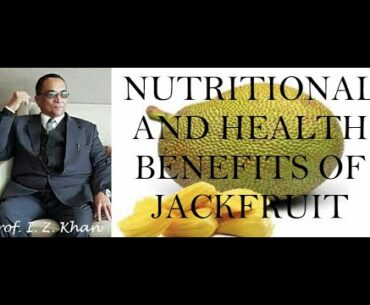 Lecture 592 - NUTRITIONAL AND HEALTH BENEFITS OF JACKFRUIT