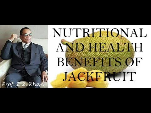 Lecture 592 - NUTRITIONAL AND HEALTH BENEFITS OF JACKFRUIT