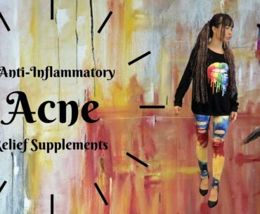 Supplements For Acne Relief/Decrease Inflammation