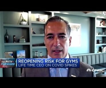 Life Time CEO on reopening risks for gyms as coronavirus cases spike