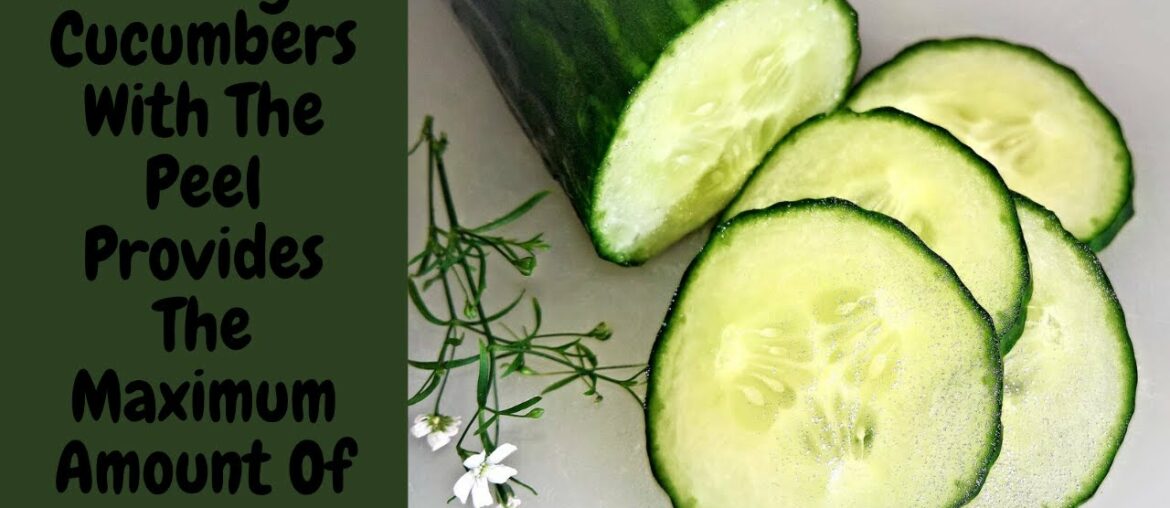 Cucumber With Peel Nutrition Facts || Cucumber With Peel Calories || Cucumber Water.