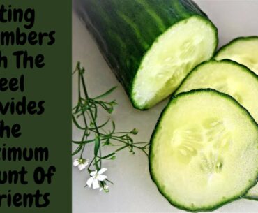 Cucumber With Peel Nutrition Facts || Cucumber With Peel Calories || Cucumber Water.