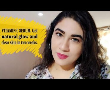 How to get glow and clear beautiful skin using Vitamin C serum