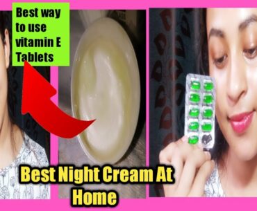 Vitamin E Oil Night Cream || Best Night Cream At Home || 100%working ||