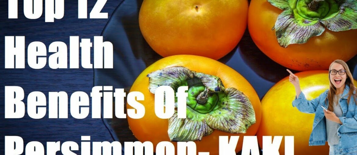 Persimmon- KAKI Health Benefits Of 12 | See What Happens To Your Body| Fruit Booster| Daily Fitness