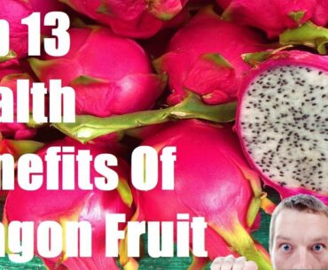 Dragon Fruit Health Benefits Of 13 | See What Happens To Your Body | Fruit Booster | Daily Fitness