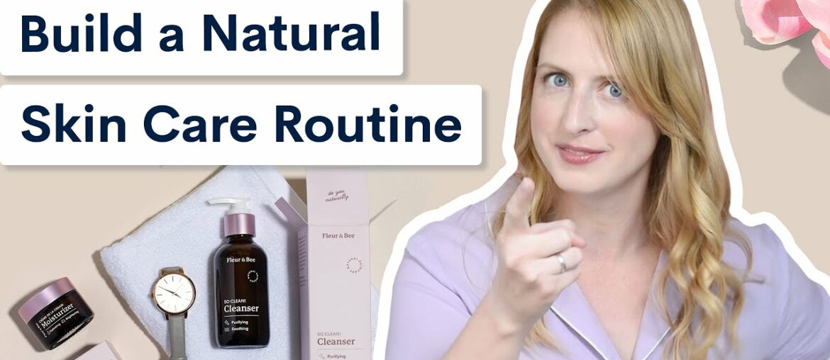 How to Build a Natural Skin Care Routine | Beauty in Pajamas