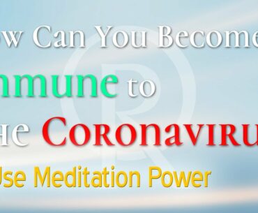 How Can You Become Immune To The Coronavirus? -4-