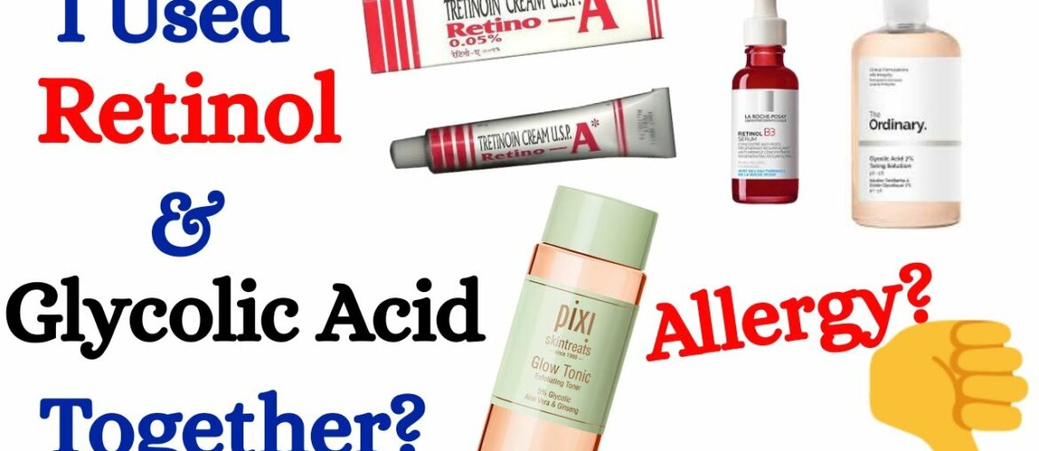 Glycolic Acid & Retinol in skincare| Skincare.Beauty