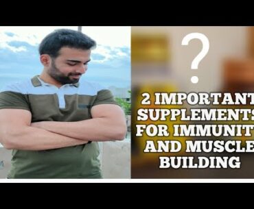 2 MOST IMPORTANT SUPPLEMENTS FOR IMMUNITY AND MUSCLE BUILDING