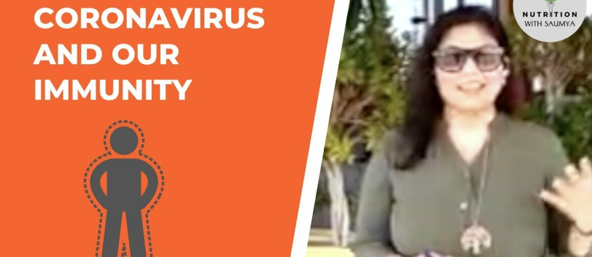 Coronavirus and Our Immunity - Know more about Immunity | Dietitian Saumya Mishra