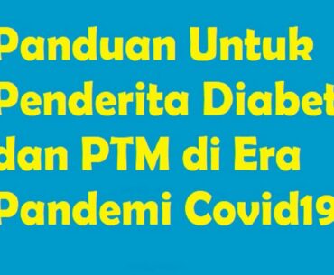 Panduan Untuk Penderita Diabetes dan PTM di Era Pandemi Covid19