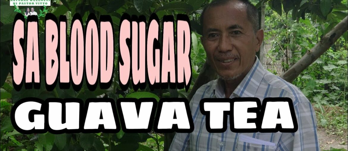 MATAAS ANG BLOOD SUGAR? MAG GUAVA TEA