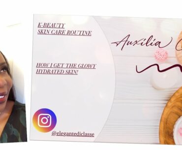 K- BEAUTY OR KOREAN SKIN CARE ROUTINE