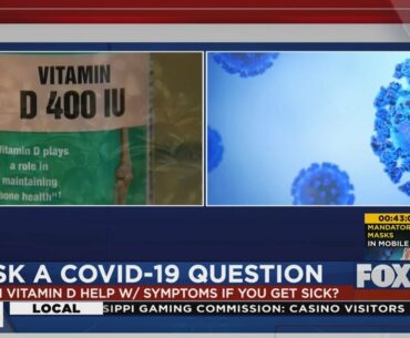 Ask a COVID-19 Question: Can vitamin D help with symptoms if you get sick?