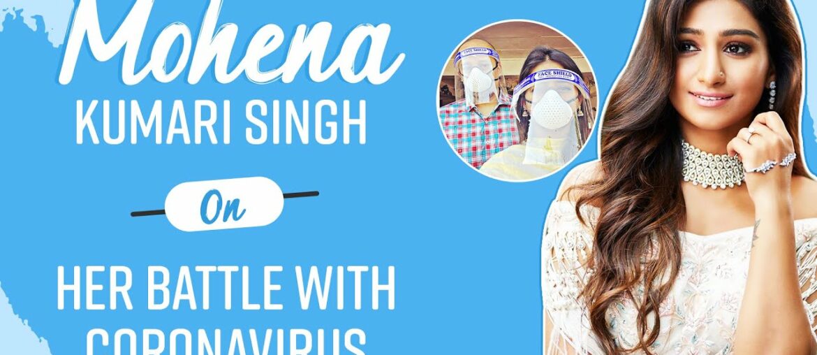 Mohena Kumari Singh on her COVID 19 journey with family, anxiety, depression, dos & donts | YRKKH