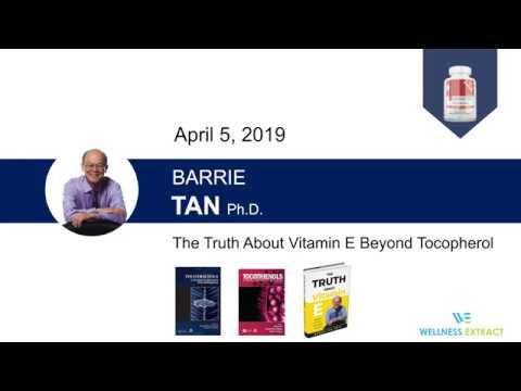 The Truth About Vitamin E-Tocotrienol  Benefits in Cancer and other chronical Disease(by Barrie Tan)